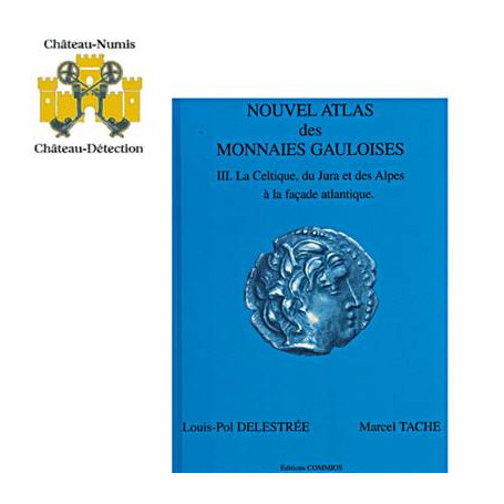 NOUVEL ATLAS DES MONNAIES GAULOISES TOME III,DU JURA ET DES ALPES